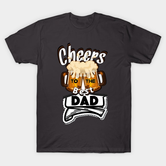 Cheers to the best Dad T-Shirt by The BullMerch